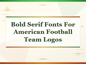 Best Bold Serif Fonts for American Football Team Logos